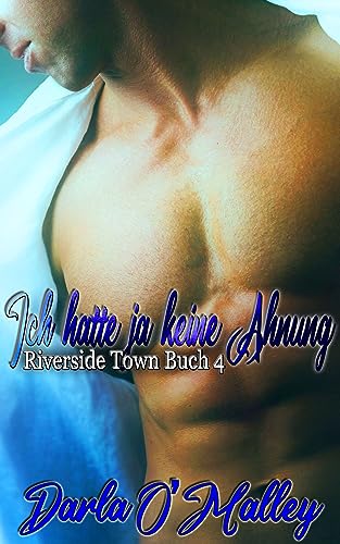 Darla Omalley - Ich hatte ja keine Ahnung: Riverside Town, Buch 4