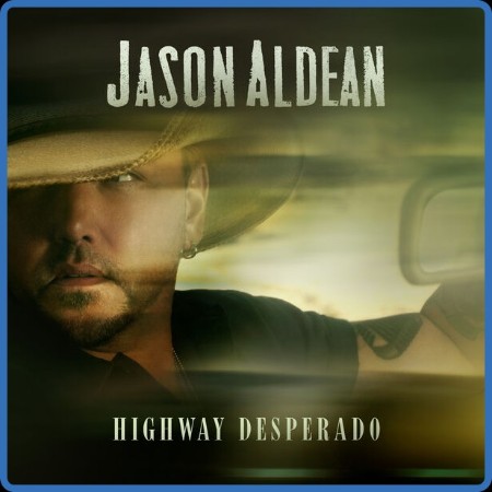 Jason Aldean - Highway Desperado 2023