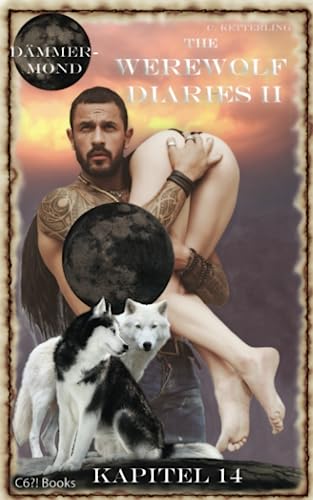 Cover: Corinna Ketterling - The Werewolf Diaries 2: Kapitel 14: Shay – Dämmermond: Deutsche Ausgabe (The Werewolf Diaries 2: Werwolf und Formwandler paranormaler Liebesroman – deutsche Ausgabe)