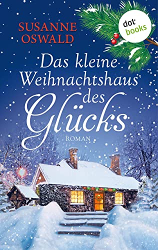 Oswald, Susanne - Das kleine Weihnachtshaus des Gl&uuml;cks