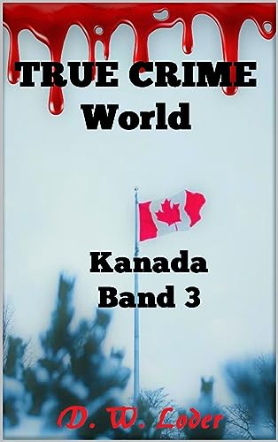 Cover: D. W. Loder - True Crime World: Kanada Band 3