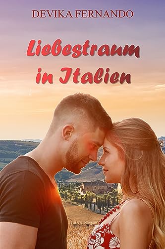 Devika Fernando - Liebestraum in Italien: ein Liebesroman f&uuml;r den Sommer