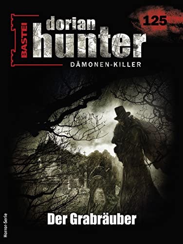 Cover: Roy Palmer - Dorian Hunter 125: Der Grabräuber (Dorian Hunter - Horror-Serie)