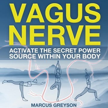 Vagus Nerve: Activate The Secret Power Source Within Your Body [Audiobook]