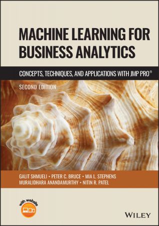 Machine Learning for Business Analytics: Concepts, Techniques and Applications with JMP Pro, 2nd Edition (Retail Copy)