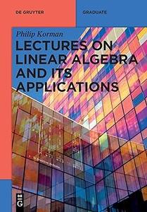 Lectures on Linear Algebra and its Applications