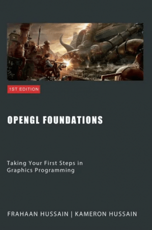 OpenGL Foundations: Taking Your First Steps in Graphics Programming