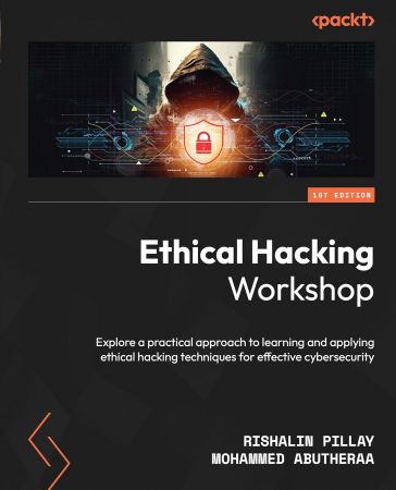 Ethical Hacking Workshop: Explore a practical approach to learning and applying ethical hacking techniques