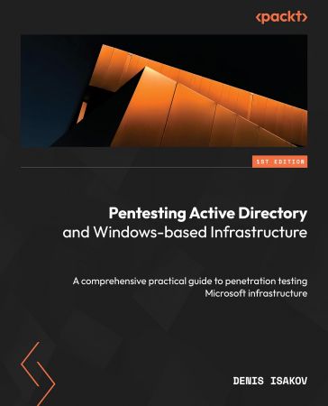 Pentesting Active Directory and Windows-based Infrastructure: A comprehensive practical guide to penetration testing