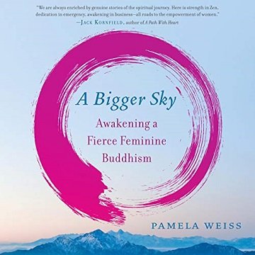 A Bigger Sky: Awakening a Fierce Feminine Buddhism [Audiobook]
