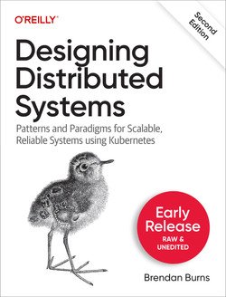 Designing Distributed Systems, 2nd Edition (Early Release)