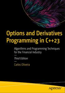 Options and Derivatives Programming in C++23 (3rd Edition) (True)