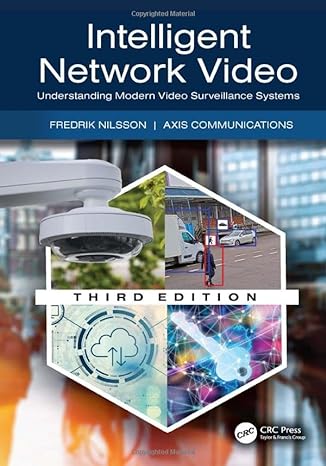 Intelligent Network Video: Understanding Modern Video Surveillance Systems, 3rd Edition