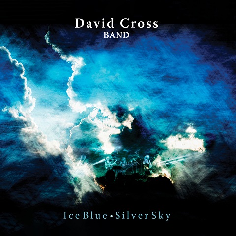 David Cross Band - Ice Blue, Silver Sky (2023) (Lossless+Mp3)