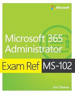 Exam Ref MS-102 Microsoft 365 Administrator (Final Release)