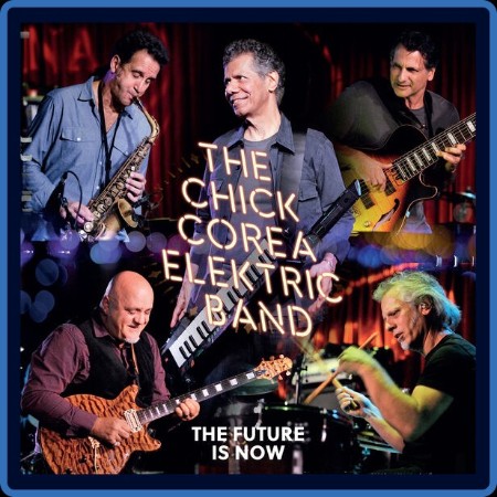 Chick Corea Elektric Band - The Future Is Now (Live) 2023