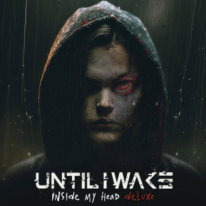 Until I Wake - Inside My Head [Deluxe] (2022)