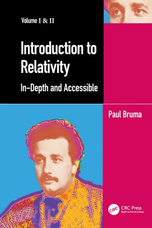 Introduction to Relativity: In-Depth and Accessible, Volume I & II