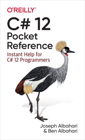 C# 12 Pocket Reference: Instant Help for C# 12 Programmers (Retail Copy)