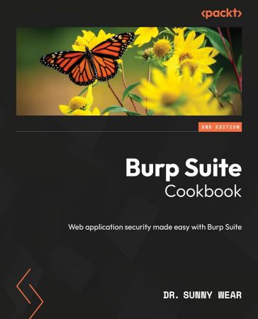 Burp Suite Cookbook: Web application security made easy with Burp Suite, 2nd Edition (Retail Copy)