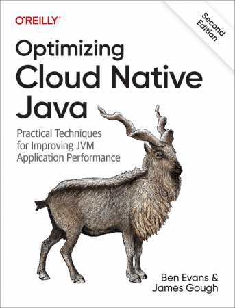 Optimizing Cloud Native Java: Practical Techniques for Improving JVM Application Performance, 2nd Edition