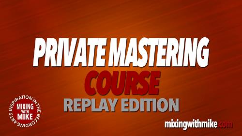 Mixing With Mike – Private Mastering Course