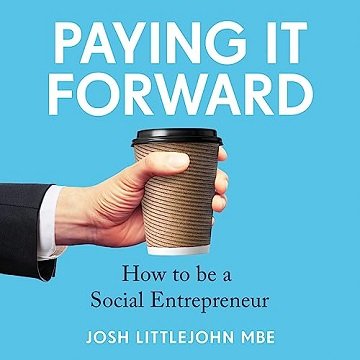 Paying It Forward: How to Be a Social Entrepreneur [Audiobook]