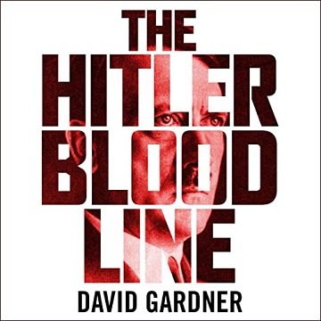 The Hitler Bloodline: Uncovering the Fuhrer's Secret Family [Audiobook]