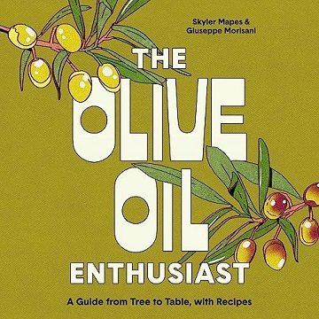 The Olive Oil Enthusiast: A Guide from Tree to Table, with Recipes [Audiobook]