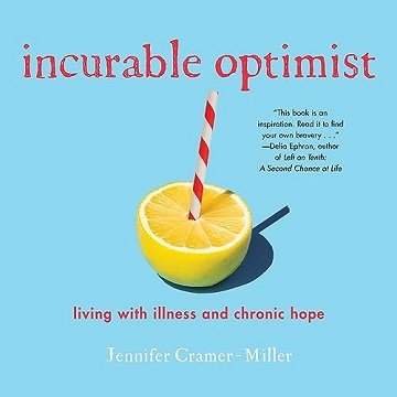 Incurable Optimist: Living with Illness and Chronic Hope [Audiobook]