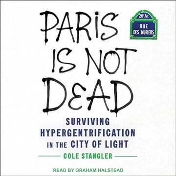 Paris Is Not Dead: Surviving Hypergentrification in the City of Light [Audiobook]