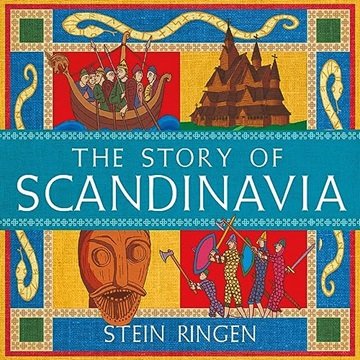 The Story of Scandinavia: From the Vikings to Social Democracy [Audiobook]