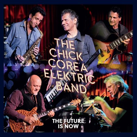 Chick Corea Elektric Band - The Future Is Now (Live) (2023) 20b8dd94a2467f0e3d3212c2979b65f4