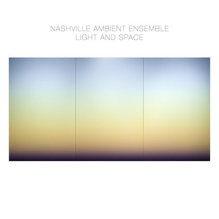 Nashville Ambient Ensemble - Light and Space (2023) Faa4759e558e257e46ed23e34544e2ff