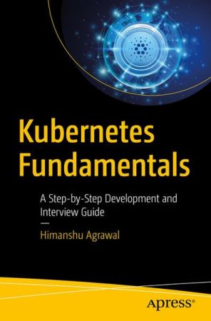 Kubernetes Fundamentals: A Step-by-Step Development and Interview Guide