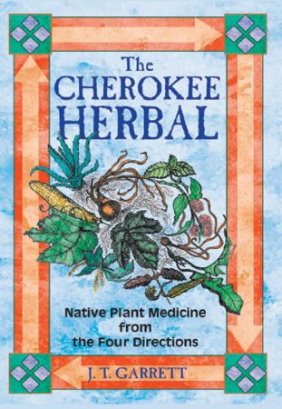 The Cherokee Herbal: Native Plant Medicine from the Four Directions (True EPUB)