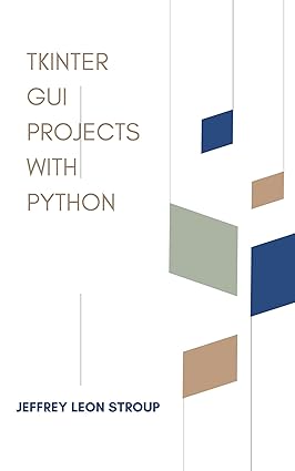 Tkinter Gui Projects With Python Learn To Create Modern Guis Using Tkinter