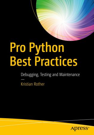 Pro Python Best Practices: Debugging, Testing and Maintenance (Apress) (True PDF)