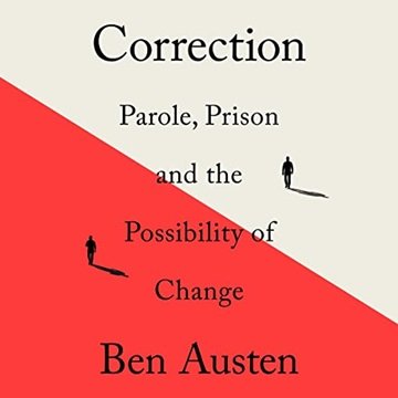 Correction: Parole, Prison, and the Possibility of Change [Audiobook]