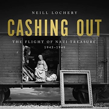 Cashing Out: The Flight of Nazi Treasure, 1945–1948 [Audiobook]