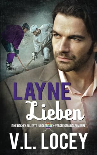 Cover: V.L. Locey - Layne Lieben (Eine Hockey Allierte Junggesellen-Versteigerungsromanze)