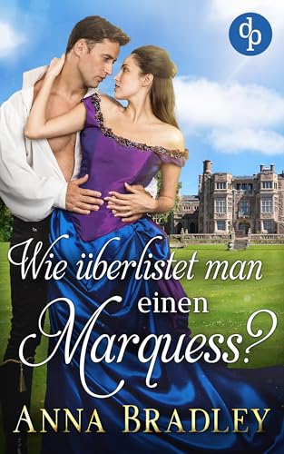 Cover: Anna Bradley - Wie überlistet man einen Marquess (Clifford School Society 2)