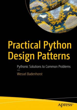 Practical Python Design Patterns: Pythonic Solutions to Common Problems (Apress)