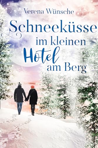 Cover: Verena Wünsche - Schneeküsse im kleinen Hotel am Berg