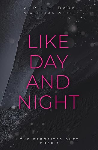 April G. Dark - Like Day and Night: Dark New Adult Romance (The Opposites Duet 1)