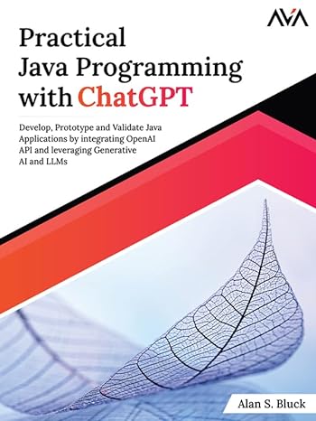 Practical Java Programming with ChatGPT: Develop, Prototype and Validate Java Applications by integrating OpenAI API