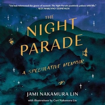 The Night Parade: A Speculative Memoir [Audiobook]