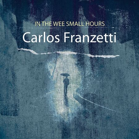 Carlos Franzetti - In the Wee Small Hours (2022) 0bfc92e184b95bf1b78da0ceb9a97552