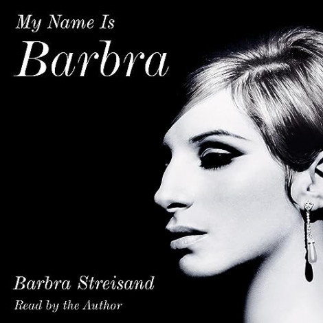 Barbra Streisand - (2023) - My Name Is Barbra (memoirs)