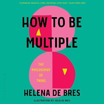 How to Be Multiple: The Philosophy of Twins [Audiobook]